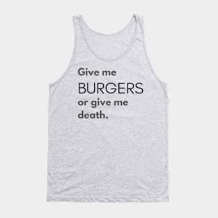 Give Me Burgers or Give Me Death Tank Top